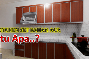 Kitchen Set Bahan ACP itu Apa?