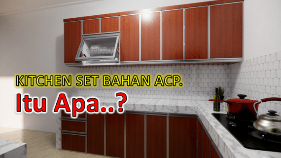 Kitchen Set Bahan ACP itu Apa?